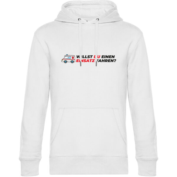 "Einsatz Fahren" Hoodie in weiß mit dem Aufdruck: "Willst du einen Einsatz fahren?"