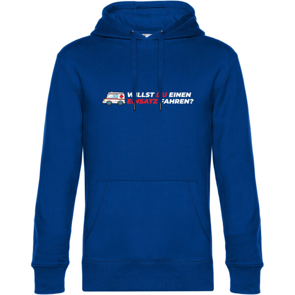 "Einsatz Fahren" Hoodie in royalblau mit dem Aufdruck: "Willst du einen Einsatz fahren?"